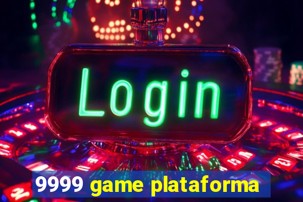 9999 game plataforma